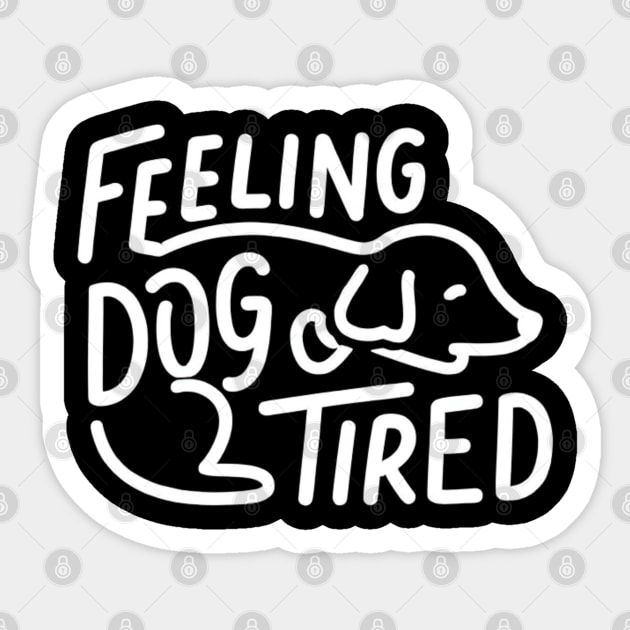 Feeling-Dog-Tired Sticker by Creatifly Graphic Tees